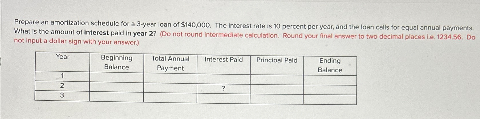  Prepare an amortization schedule for a 3-year loan of $140,000. The
