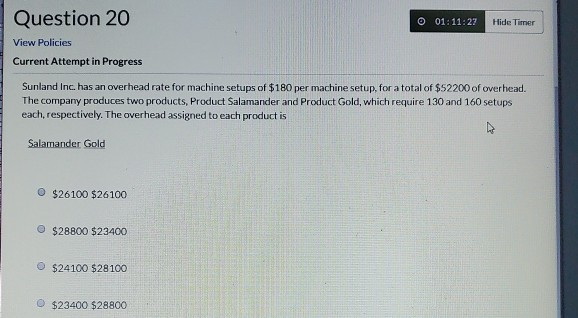  Question 20 01:11:27 Hide Timer View Policies Current Attempt in Progress
