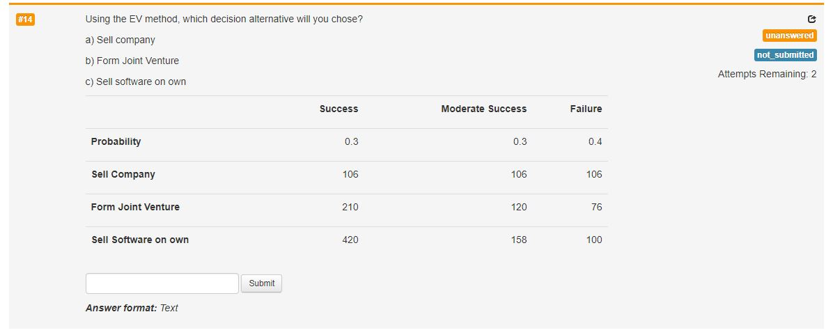  #14 Using the EV method, which decision alternative will you chose?