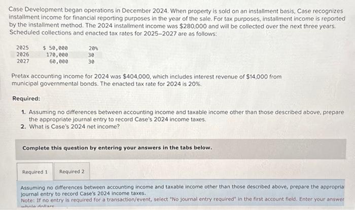  Case Development began operations in December 2024. When property is sold