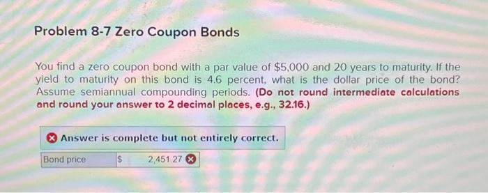  Problem 8-7 Zero Coupon Bonds You find a zero coupon bond