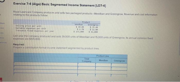  Exercise 7-4 (Algo) Basic Segmented Income Statement [LO7-4] Royal Lawncare Company