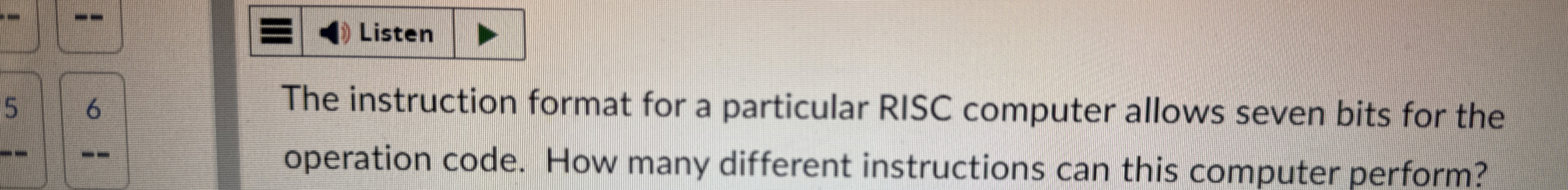  Listen 6 The instruction format for a particular RISC computer allows