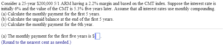  Consider a 25-year 5200,000 5/1 ARM having a 12% margin and
