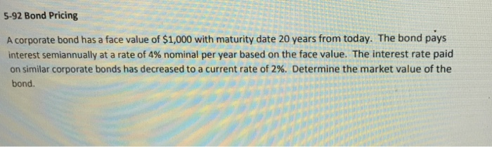  5-92 Bond Pricing A corporate bond has a face value of