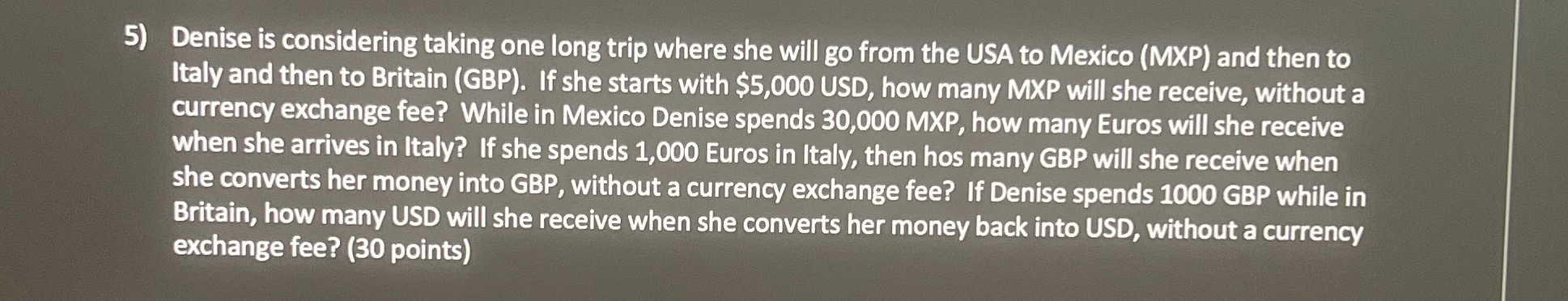  Denise is considering taking one long trip where she will go