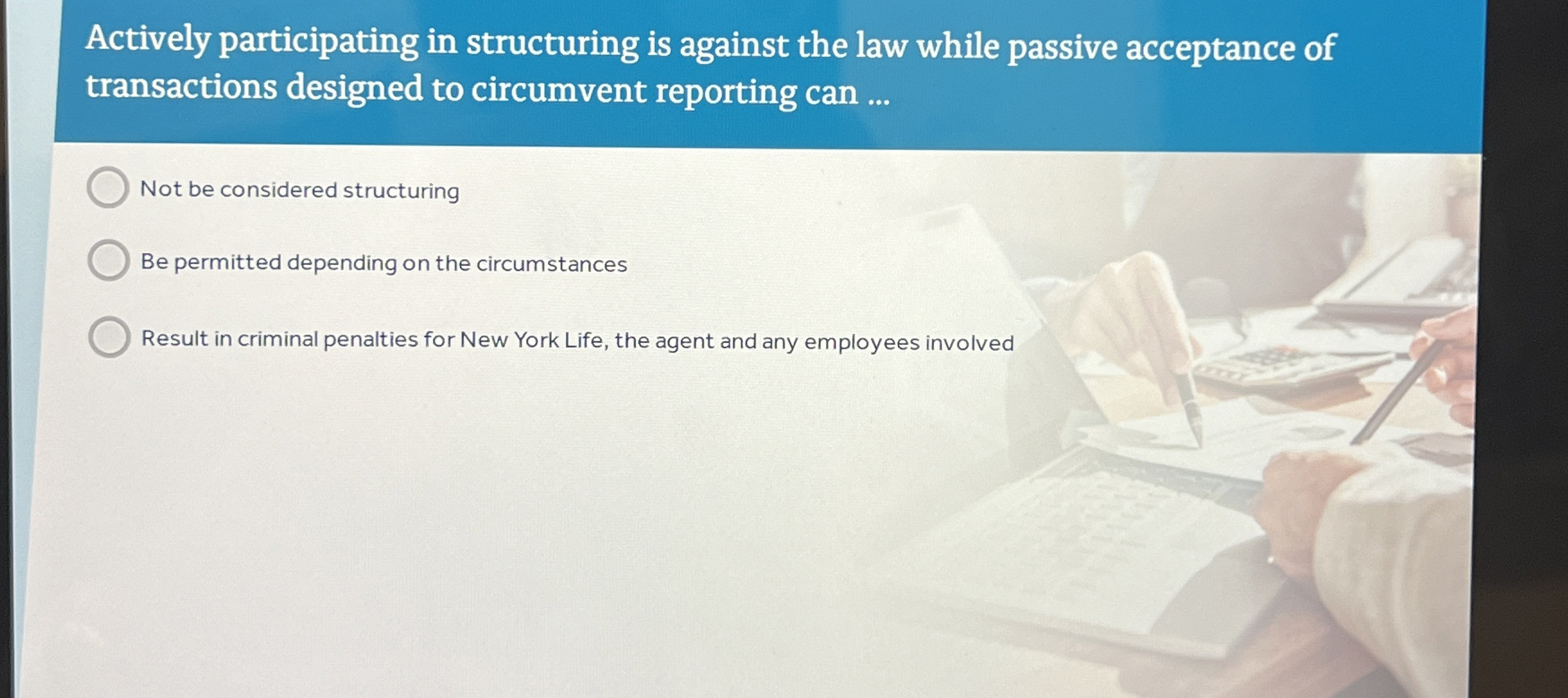  Actively participating in structuring is against the law while passive acceptance