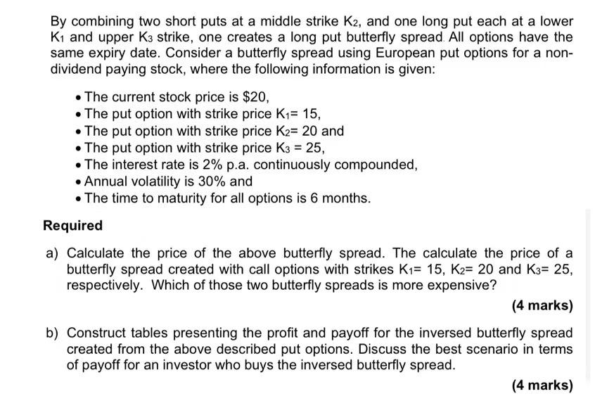  By combining two short puts at a middle strike K2, and