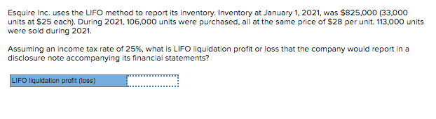 Esquire Inc. uses the LIFO method to report its inventory. Inventory