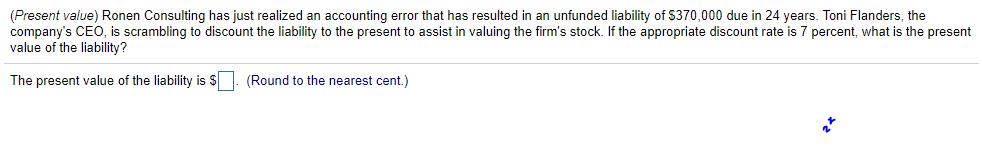  (Present value) Ronen Consulting has just realized an accounting error that