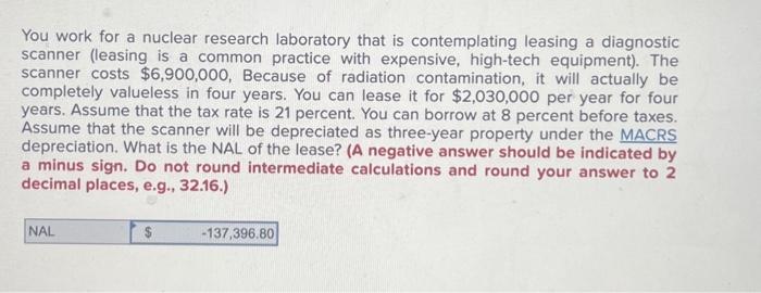  You work for a nuclear research laboratory that is contemplating leasing