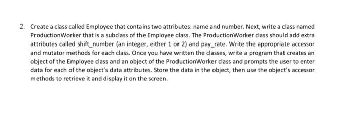  a 2. Create a class called Employee that contains two attributes: