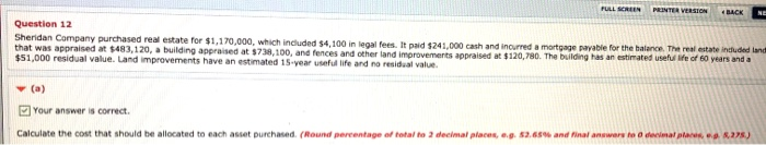  FULL SCREEN PRINTER VERSION BACK Question 12 Sheridan Company purchased real