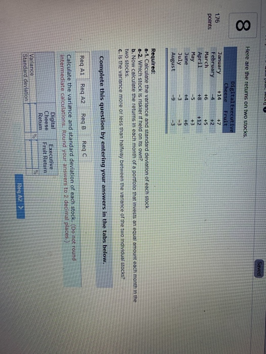  Saved Here are the returns on two stocks. 1.76 points Digital
