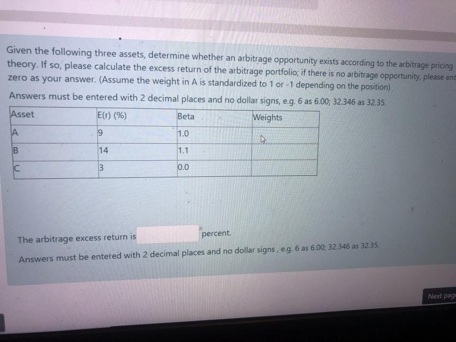  Given the following three assets, determine whether an arbitrage opportunity exists