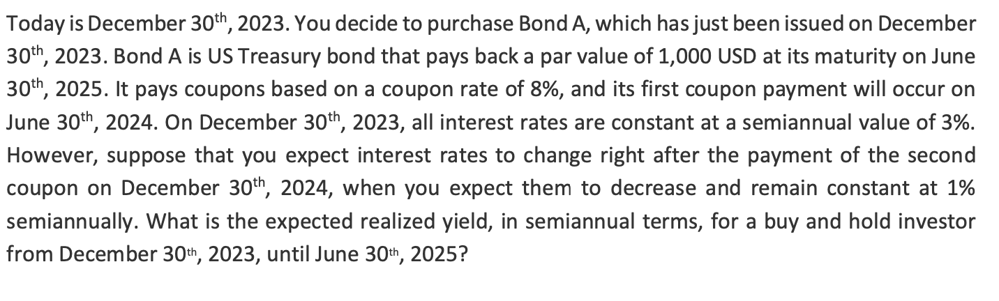  Today is December 30th,2023. You decide to purchase Bond A, which