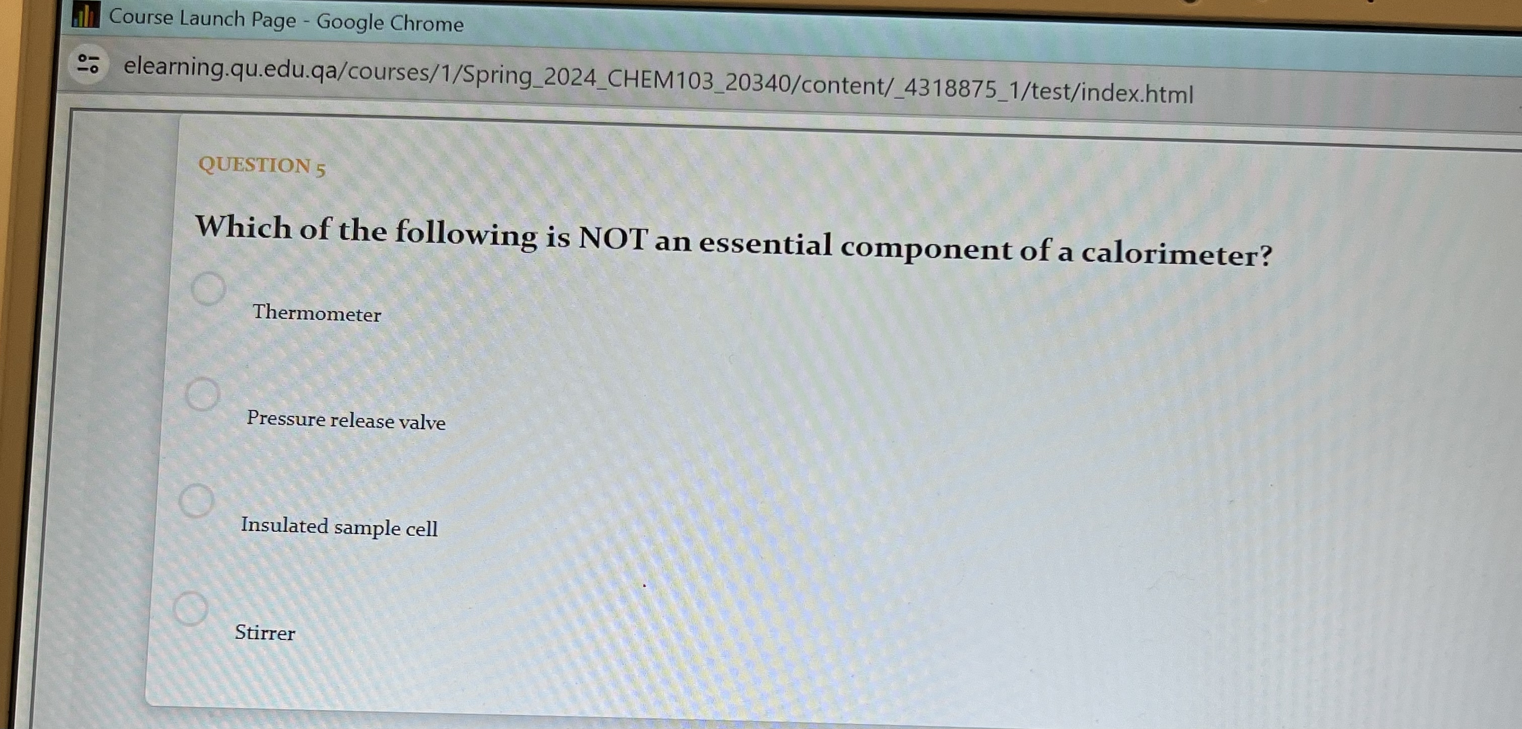  Course Launch Page - Google Chrome elearning.qu.edu.qa/courses/1/Spring_2024_CHEM103_20340/content/_4318875_1/test/index.html QUESTION 5 Which of