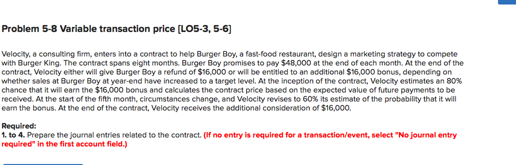  Problem 5-8 Variable transaction price [LO5-3, 5-6] Velocity, a consulting firm,