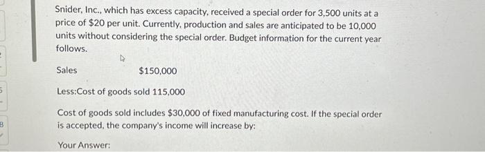  Snider, Inc., which has excess capacity, received a special order for