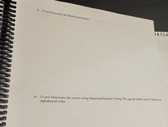 cant answer the other questions 8 8 Condorcet Method), you must break