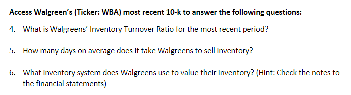 Access Walgreen's (Ticker: WBA) most recent 10-k to answer the following