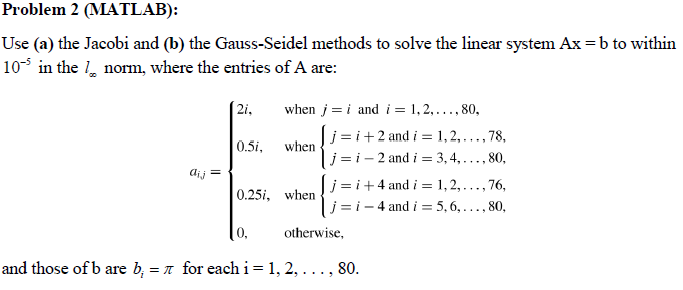  I am able to solve using the Jacobi method but I