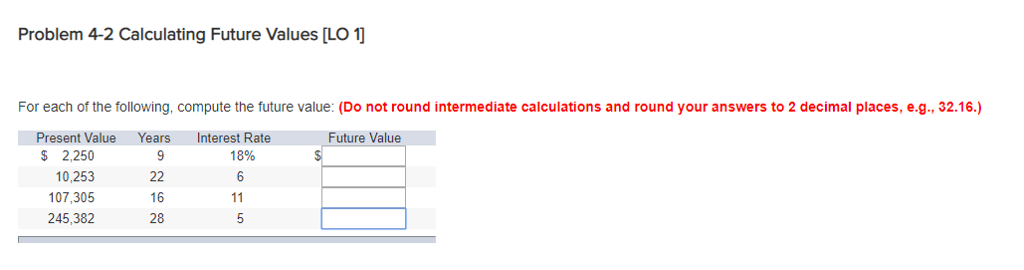 For each of the following, compute the present value: (Do not round