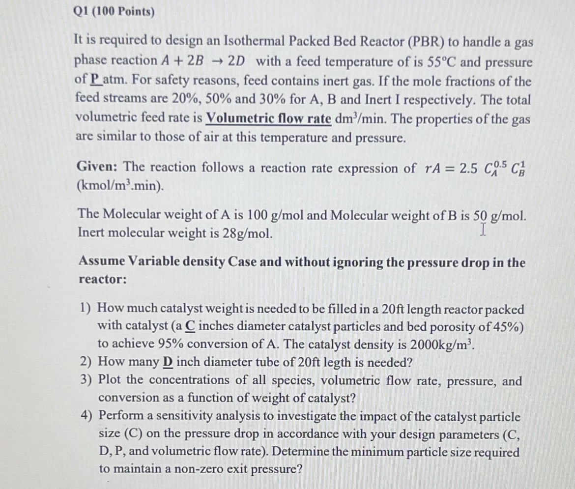  Q1(100 Points) It is required to design an Isothermal Packed Bed