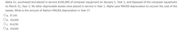please help solve thank you Alpha Co. purchased and placed in service