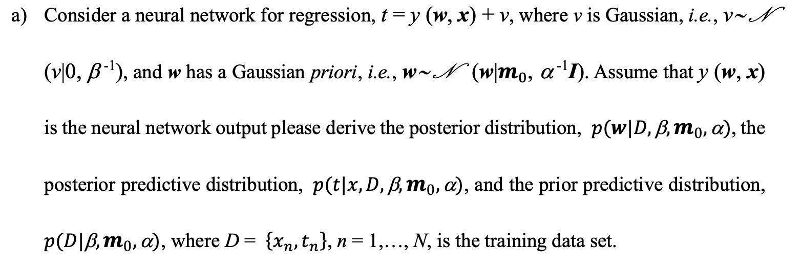  a) Consider a neural network for regression, t=y(w,x)+v, where v is