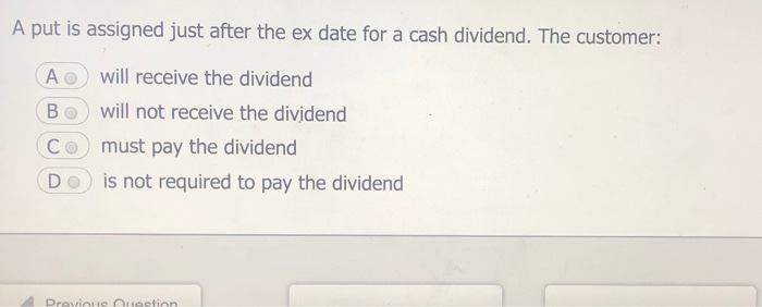  A put is assigned just after the ex date for a