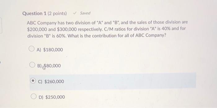  Question 1 ( 2 points) saved ABC Company has two division