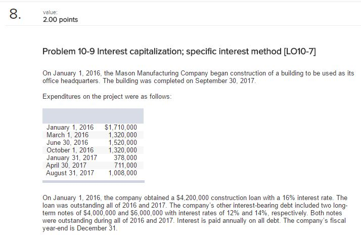 Problem 10-9 Interest capitalization; specific interest method [LO10-7] On January 1, 2016,
