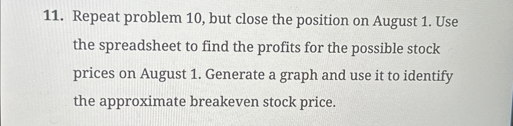  Repeat problem 10, but close the position on August 1. Use