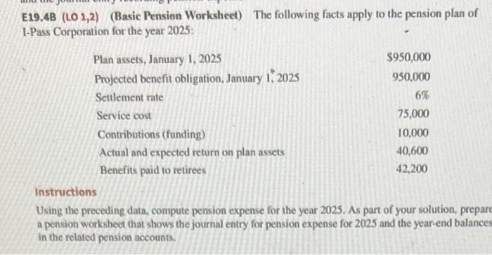  E19.4B (LO 1,2) (Basic Pension Worksheet) The following facts apply to