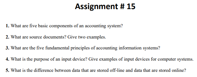  Assignment # 15 1. What are five basic components of an
