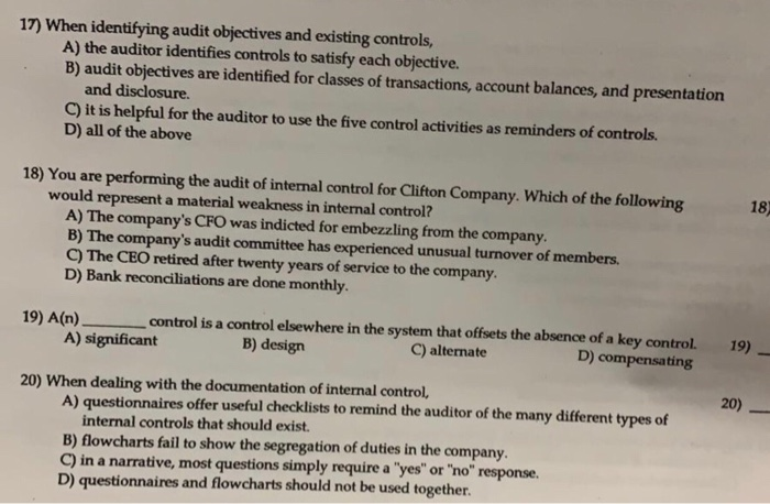  17) When identifying audit objectives and existing controls, A) the auditor