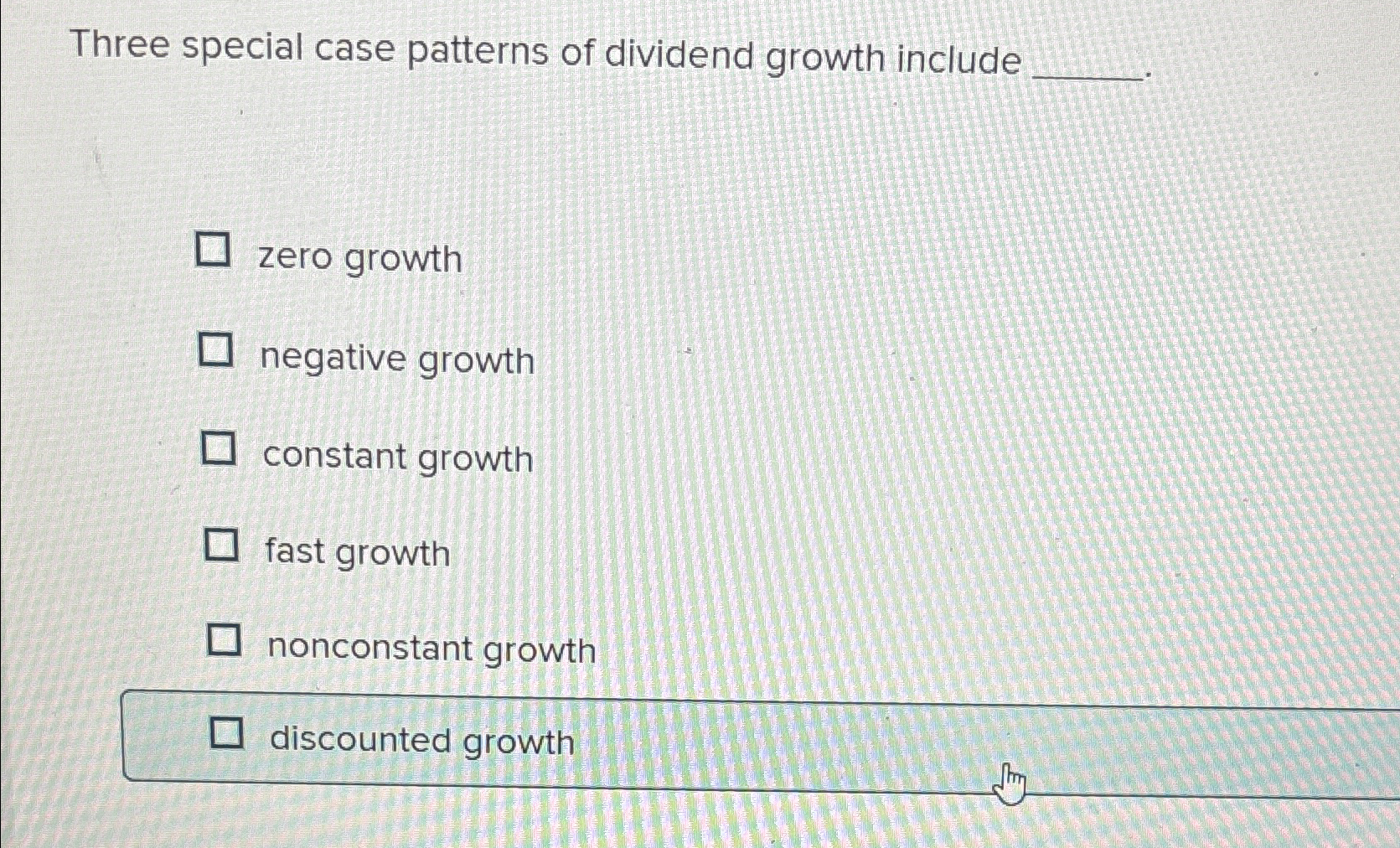  Three special case patterns of dividend growth include zero growth negative