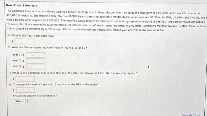  New-Project Analysis The Campbell Company is considering adding a robotic paint