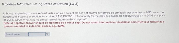  Problem 4-15 Calculating Rates of Return [LO 3 ] Although appealing