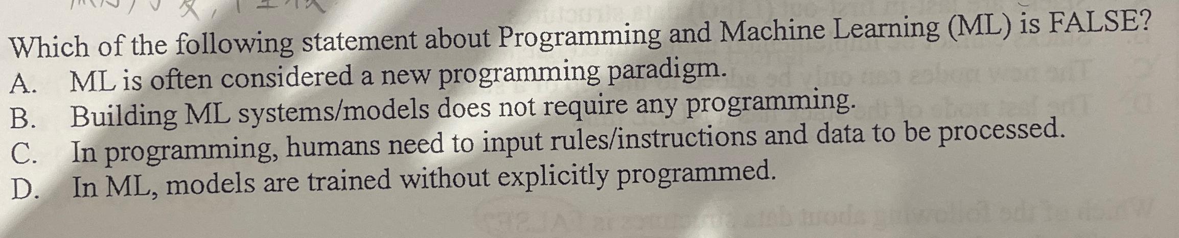  Which of the following statement about Programming and Machine Learning (ML)