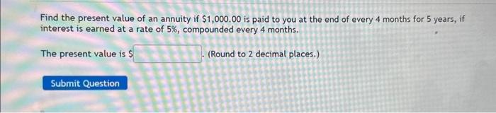 can someone answer this asap plz! Find the present value of an