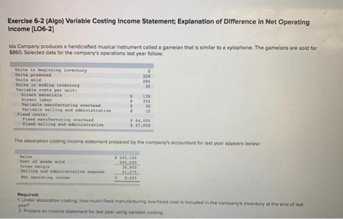  Exercise 6-2 (Algo) Variable Costing Income Statement; Explanation of Difference in