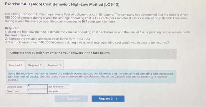  Exercise 5A-3 (Algo) Cost Behavior; High-Low Method [LO5-10] Hoi Chong Transport,