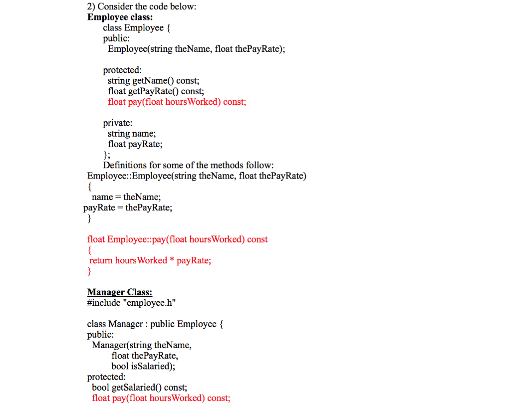  2) Consider the code below: Employee class: class Employee { public: