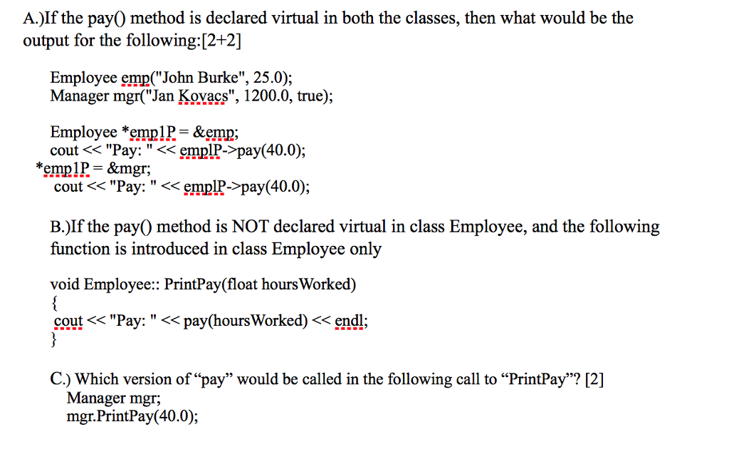 pay(float hours Worked) const; private string name; float payRate; Definitions for some