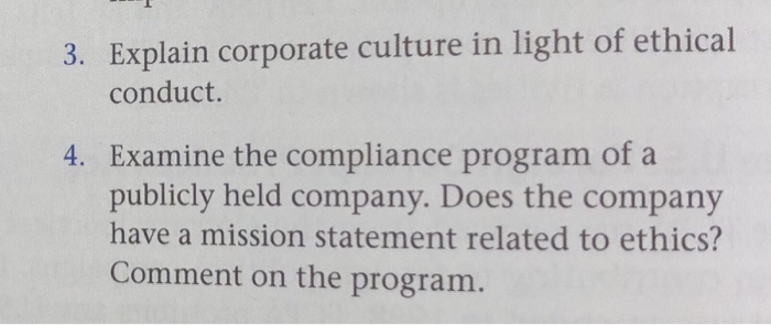  3. Explain corporate culture in light of ethical conduct. 4. Examine