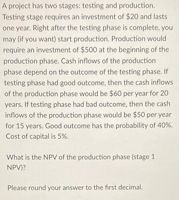  A project has two stages: testing and production. Testing stage requires