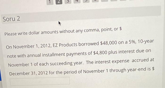  w 2 4 Soru 2 Please write dollar amounts without any