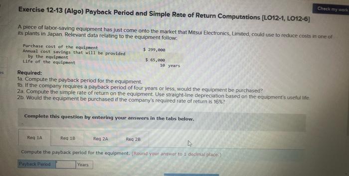 please solve it Exercise 12-13 (Algo) Payback Period and Simple Rate of